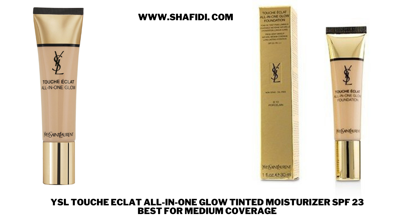 K) YSL TOUCHE ECLAT ALL-IN-ONE GLOW TINTED MOISTURIZER SPF 23 BEST FOR MEDIUM COVERAGE